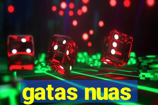 gatas nuas